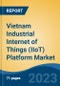Vietnam Industrial Internet of Things (IIoT) Platform Market Competition Forecast & Opportunities, 2028 - Product Image