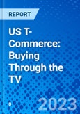 US T-Commerce: Buying Through the TV- Product Image