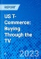 US T-Commerce: Buying Through the TV - Product Thumbnail Image