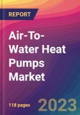Air-To-Water Heat Pumps Market Size, Market Share, Application Analysis, Regional Outlook, Growth Trends, Key Players, Competitive Strategies and Forecasts, 2023 To 2031- Product Image