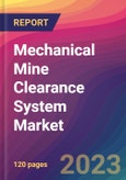 Mechanical Mine Clearance System Market Size, Market Share, Application Analysis, Regional Outlook, Growth Trends, Key Players, Competitive Strategies and Forecasts, 2023 To 2031- Product Image