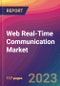 Web Real-Time Communication Market Size, Market Share, Application Analysis, Regional Outlook, Growth Trends, Key Players, Competitive Strategies and Forecasts, 2023 To 2031 - Product Image