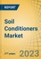 Soil Conditioners Market by Type (Organic {Polysaccharides}, Inorganic), Solubility (Water-soluble, Water-insoluble), Soil Type (Loam, Sand, Clay, Silt, Peat), Crop Type (Grains & Cereals, Fruit & Vegetables, Oilseeds & Pulses) - Global Forecast to 2030 - Product Image