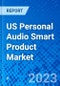 US Personal Audio Smart Product Market - Product Thumbnail Image