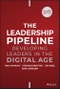 The Leadership Pipeline. Developing Leaders in the Digital Age. Edition No. 3 - Product Thumbnail Image
