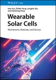Wearable Solar Cells. Mechanisms, Materials, and Devices. Edition No. 1- Product Image