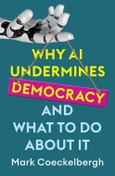 Why AI Undermines Democracy and What To Do About It. Edition No. 1- Product Image