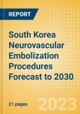 South Korea Neurovascular Embolization Procedures Forecast to 2030 - Aneurysm Clipping, Liquid Embolic System, Flow Diversion Stent Procedures and Others- Product Image