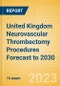 United Kingdom Neurovascular Thrombectomy Procedures Forecast to 2030 - Aspiration Catheters, Stent Retriever and Stent Retriever + Aspiration Catheter Combination Procedures - Product Thumbnail Image