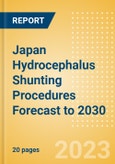 Japan Hydrocephalus Shunting Procedures Forecast to 2030 - Revision Hydrocephalus Shunt and New Hydrocephalus Shunt Procedures- Product Image