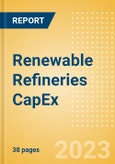 Renewable Refineries Capacity and Capital Expenditure (CapEx) Forecast by Region, Companies and Projects, 2023-2027- Product Image