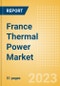 France Thermal Power Market Analysis by Size, Installed Capacity, Power Generation, Regulations, Key Players and Forecast to 2035 - Product Image