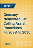 Germany Neurovascular Coiling Assist Procedures Forecast to 2030 - Coiling Assist Balloon and Coiling Assist Stent Procedures- Product Image