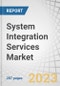 System Integration Services Market by Service Type (Infrastructure Integration Services, Enterprise Application Integration Services, and Consulting Services), Vertical (BFSI, Government & Defense, and Healthcare) and Region - Global Forecast to 2028 - Product Image