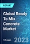 Global Ready To Mix Concrete Market: Analysis By Type (Transit Mix, Central Mix, and Shrink Mix), By Application (Residential, Commercial and Others), By Region Size and Trends with Impact of COVID-19 and Forecast up to 2028 - Product Thumbnail Image