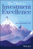 The Climb to Investment Excellence. A Practitioner's Guide to Building Exceptional Portfolios and Teams. Edition No. 1- Product Image