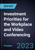 Investment Priorities for the Workplace and Video Conferencing- Product Image