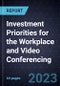 Investment Priorities for the Workplace and Video Conferencing - Product Thumbnail Image