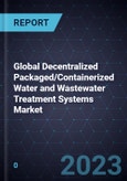 Global Decentralized Packaged/Containerized Water and Wastewater Treatment (W&WWT) Systems Market- Product Image