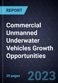 Commercial Unmanned Underwater Vehicles Growth Opportunities- Product Image