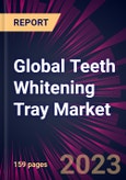 Global Teeth Whitening Tray Market 2023-2027- Product Image