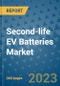 Second-life EV Batteries Market - Global Second-life EV Batteries Industry Analysis, Size, Share, Growth, Trends, Regional Outlook, and Forecast 2023-2030 - Product Image