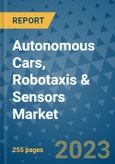 Autonomous Cars, Robotaxis & Sensors Market - Global Autonomous Cars, Robotaxis & Sensors Industry Analysis, Size, Share, Growth, Trends, Regional Outlook, and Forecast 2023-2030- Product Image