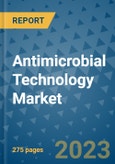 Antimicrobial Technology Market - Global Antimicrobial Technology Industry Analysis, Size, Share, Growth, Trends, Regional Outlook, and Forecast 2023-2030- Product Image