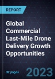 Global Commercial Last-Mile Drone Delivery Growth Opportunities- Product Image