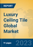 Luxury Ceiling Tile Global Market Insights 2023, Analysis and Forecast to 2028, by Manufacturers, Regions, Technology, Application, Product Type- Product Image