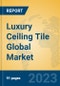 Luxury Ceiling Tile Global Market Insights 2023, Analysis and Forecast to 2028, by Manufacturers, Regions, Technology, Application, Product Type - Product Image