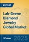 Lab-Grown Diamond Jewelry Global Market Insights 2025, Analysis and Forecast to 2030, by Market Participants, Regions, Technology, Application - Product Image