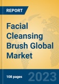 Facial Cleansing Brush Global Market Insights 2023, Analysis and Forecast to 2028, by Manufacturers, Regions, Technology, Application, Product Type- Product Image