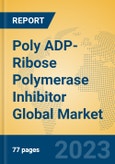 Poly ADP-Ribose Polymerase Inhibitor Global Market Insights 2023, Analysis and Forecast to 2028, by Manufacturers, Regions, Technology, Application, Product Type- Product Image