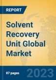 Solvent Recovery Unit Global Market Insights 2023, Analysis and Forecast to 2028, by Manufacturers, Regions, Technology, Application, Product Type- Product Image