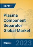 Plasma Component Separator Global Market Insights 2023, Analysis and Forecast to 2028, by Manufacturers, Regions, Technology, Application, Product Type- Product Image