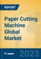 Paper Cutting Machine Global Market Insights 2023, Analysis and Forecast to 2028, by Manufacturers, Regions, Technology, Application, Product Type - Product Thumbnail Image