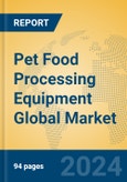 Pet Food Processing Equipment Global Market Insights 2023, Analysis and Forecast to 2028, by Manufacturers, Regions, Technology, Application, Product Type- Product Image