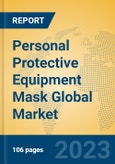Personal Protective Equipment Mask Global Market Insights 2023, Analysis and Forecast to 2028, by Manufacturers, Regions, Technology, Application, Product Type- Product Image