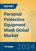 Personal Protective Equipment Mask Global Market Insights 2023, Analysis and Forecast to 2028, by Manufacturers, Regions, Technology, Application, Product Type- Product Image