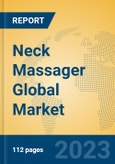 Neck Massager Global Market Insights 2023, Analysis and Forecast to 2028, by Manufacturers, Regions, Technology, Application, Product Type- Product Image
