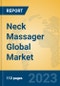 Neck Massager Global Market Insights 2023, Analysis and Forecast to 2028, by Manufacturers, Regions, Technology, Application, Product Type - Product Image