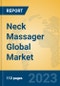 Neck Massager Global Market Insights 2023, Analysis and Forecast to 2028, by Manufacturers, Regions, Technology, Application, Product Type - Product Thumbnail Image