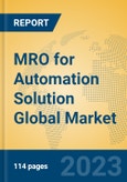 MRO for Automation Solution Global Market Insights 2023, Analysis and Forecast to 2028, by Market Participants, Regions, Technology, Application, Product Type- Product Image