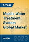 Mobile Water Treatment System Global Market Insights 2023, Analysis and Forecast to 2028, by Manufacturers, Regions, Technology, Product Type- Product Image