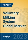 Voluntary Milking System Global Market Insights 2023, Analysis and Forecast to 2028, by Manufacturers, Regions, Technology, Application, Product Type- Product Image