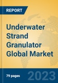 Underwater Strand Granulator Global Market Insights 2023, Analysis and Forecast to 2028, by Manufacturers, Regions, Technology, Application, Product Type- Product Image