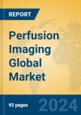 Perfusion Imaging Global Market Insights 2023, Analysis and Forecast to 2028, by Manufacturers, Regions, Technology, Application, Product Type- Product Image