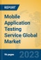 Mobile Application Testing Service Global Market Insights 2023, Analysis and Forecast to 2028, by Market Participants, Regions, Technology, Application, Product Type - Product Thumbnail Image