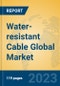 Water-resistant Cable Global Market Insights 2023, Analysis and Forecast to 2028, by Manufacturers, Regions, Technology, Application, Product Type - Product Image